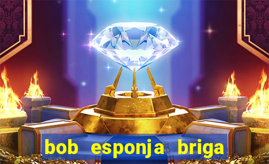 bob esponja briga nos corais